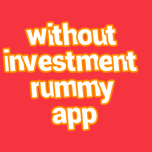 without investment rummy app